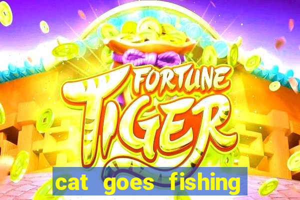 cat goes fishing free download